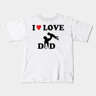 i love dad Kids T-Shirt